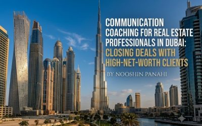 Communication Coaching for Real Estate Professionals in Dubai: Closing Deals with High-Net-Worth Clients